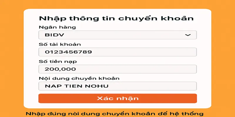 Nhập đúng nội dung chuyển khoản để hệ thống xử lý tự động