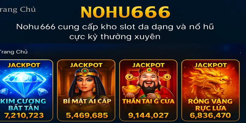 Nohu666 cung cấp kho slot đa dạng và nổ hũ cực kỳ thường xuyên