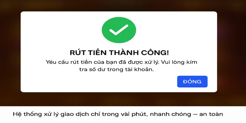 Hệ thống xử lý giao dịch chỉ trong vài phút, nhanh chóng – an toàn