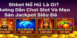 Shbet Nổ Hũ Là Gì? Hướng Dẫn Chơi Slot Và Mẹo Săn Jackpot Siêu Đã